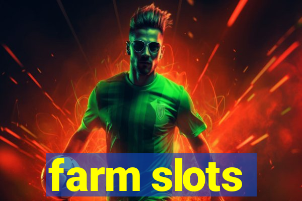 farm slots